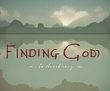 Finding God in the Ordinary