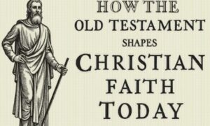 The Covenant Connection: How the Old Testament Shapes Christian Faith Today