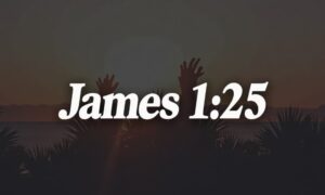 The Deep Meaning of James 1:25 & The Perfect Law of Liberty: A Path to Blessing
